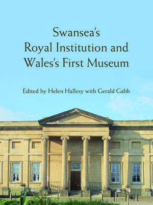 cover image of Swansea's Royal Institution and Wales' First Museum